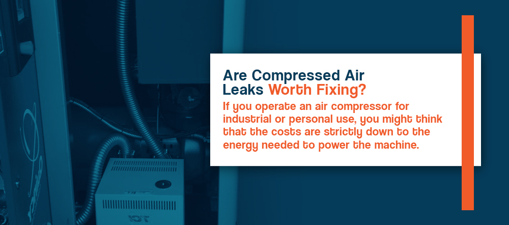 Are Compressed Air Leaks Worth Fixing?