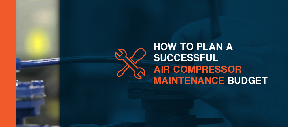 How to Plan a Successful Air Compressor Maintenance Budget