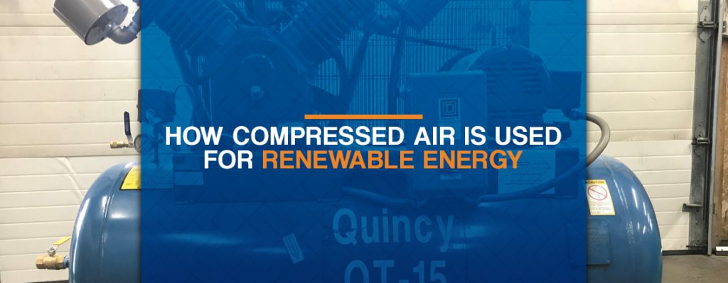 How Compressed Air Is Used for Renewable Energy Quincy