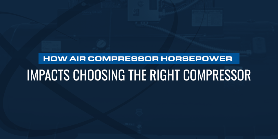 how air compressor horsepower impacts choosing the right compressor