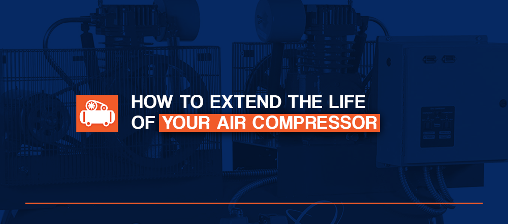 How to extend the life of your air compressor