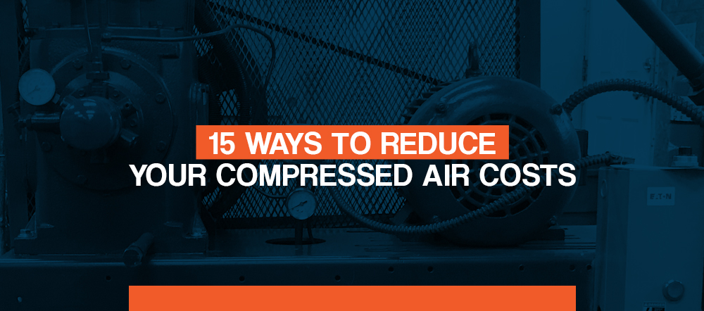 15 ways to reduce your compressed air costs