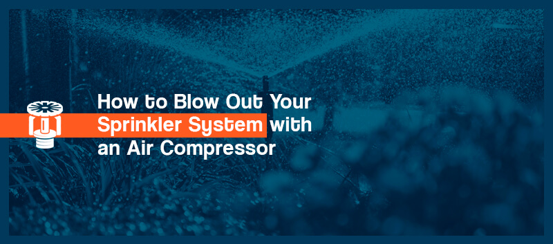 how to blow out your sprinkler system with an air comrpessor