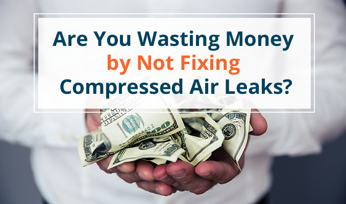 are you wasting money by not fixing compressed air leaks
