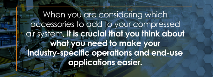 It is crucial that you think about what you need to make your industry-specific operations and end-use applications easier.