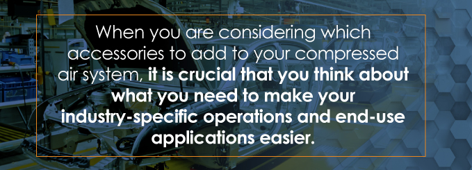 It is crucial that you think about what you need to make your industry-specific operations and end-use applications easier.