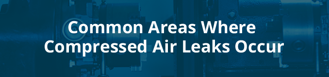 common areas where compressed air leaks occur