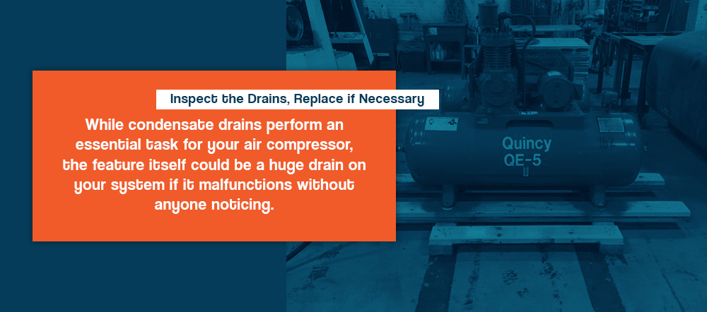 Inspect the drains, replace if necessary