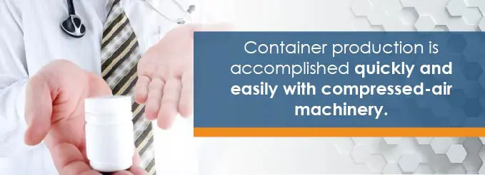 container production is quick with compressed-air machinery
