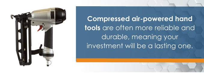 Compressed air-powered hand tools are often more reliable and durable, meaning your investment will be a lasting one