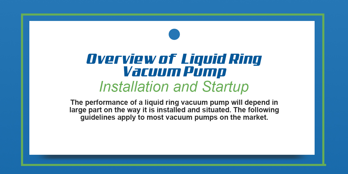 overview of liquid vacuum pump installation and startup