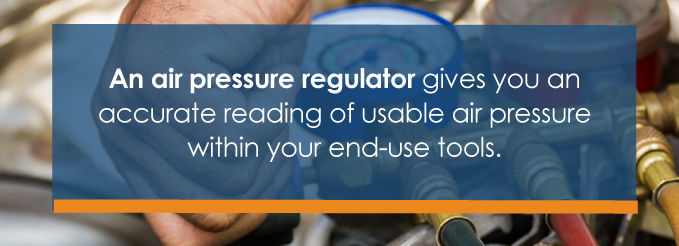 An air pressure regulator gives you an accurate reading of usable air pressure within your end-use tools