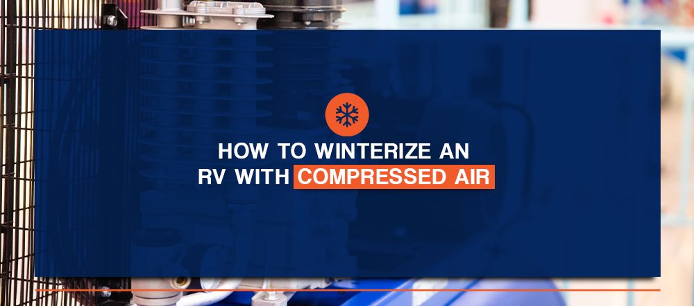 Winterize RV, Motorhome, Boat, Camper, and Travel Trailer: Air Compres –  Vibrant Yard Company