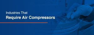 industries that require air compressors